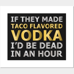 Taco Flavored Vodka Posters and Art